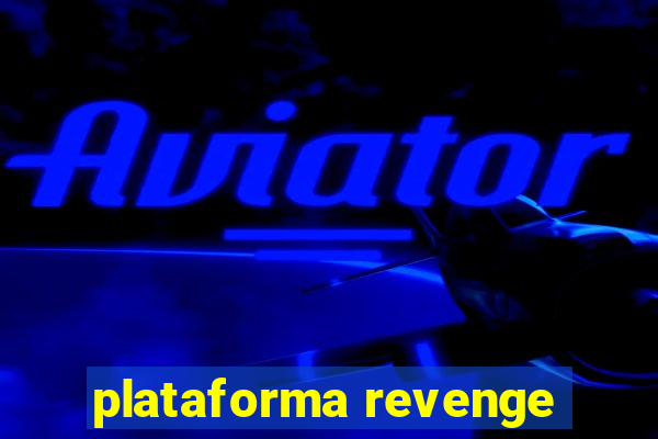 plataforma revenge